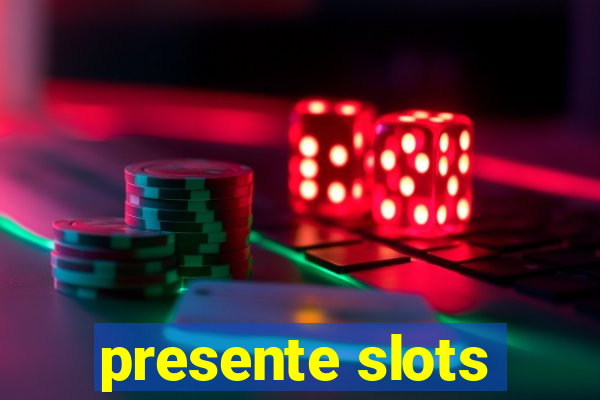 presente slots